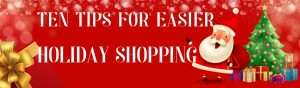 Ten Tips for Easier Holiday Shopping