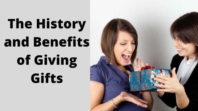 History and Benefits of Giving Gifts