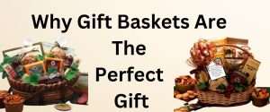 Why gift baskets are the perfect gift for any occasion