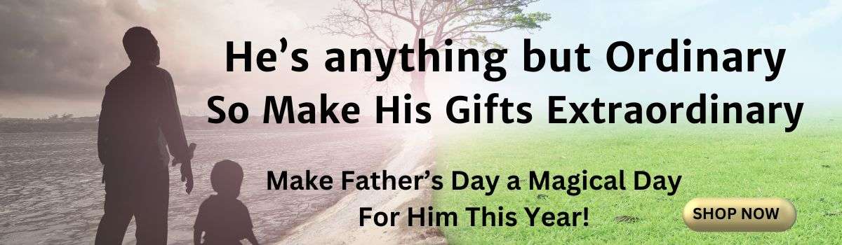 Make Father's Day a Magical Day for Him.