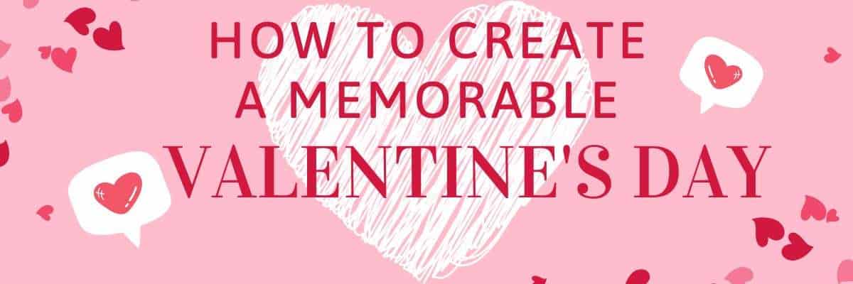 Make Your Valentines Day Memorable 1 How to Create a Memorable Valentine's Day